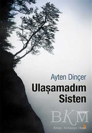 Ulaşamadım Sisten - Ayten Dinçer kitap kapağı