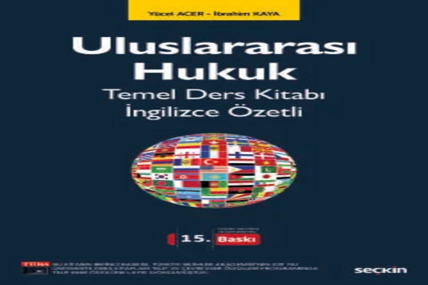 Uluslararası Hukuk Temel Ders Kitabı İngilizce Özetli Prof. Dr. Yücel Acer,Prof. Dr. İbrahim Kaya kitap kapağı