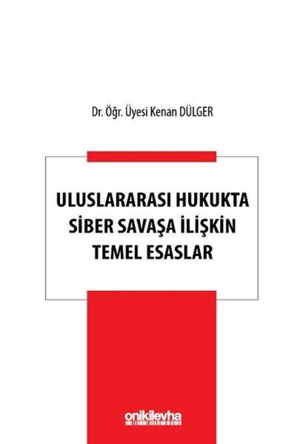 Uluslararası Hukukta Siber Savaşa İlişkin Temel Esaslar | On İki Levha Yayıncılık