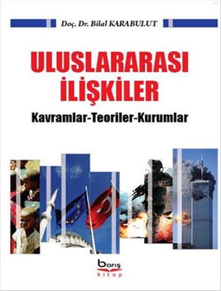 Uluslararası İlişkiler Kavramlar-Teoriler-Kurumlar - Bilal Karabulut kitap kapağı