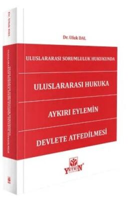 Uluslararası Sorumluluk Hukukunda Uluslararası Hukukta Aykırı Eylemin Devlete Atfedilmesi - Ufuk Dal kitap kapağı
