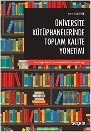 Üniversite Kütüphanelerinde Toplam Kalite Yönetimi - Yasin Şeşen kitap kapağı