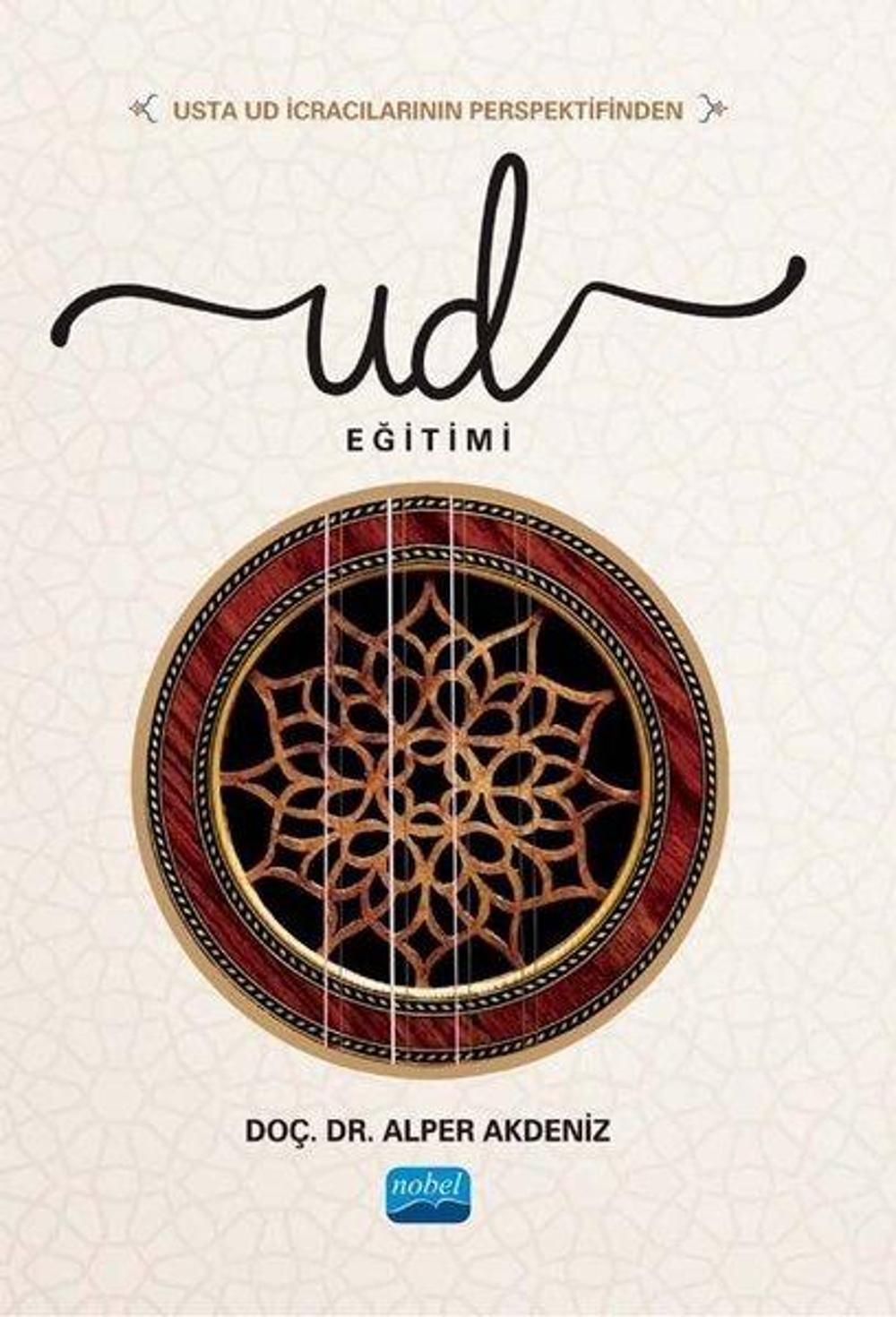 Usta Ud İcracılarının Perspektifinden Ud Eğitimi | Nobel Akademik Yayıncılık