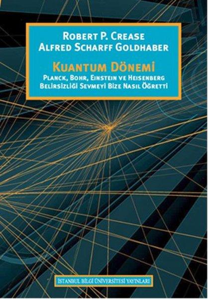 Kuantum Dönemi | İstanbul Bilgi Üniv.Yayınları - Bilim ve Teknoloji Dizisi (İnce Kapak) - Resim 1