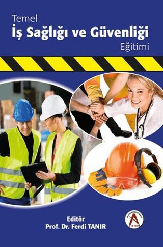 Temel İş Sağlığı ve Güvenliği Eğitimi | Akademisyen Kitabevi (Ciltsiz) - Resim 1
