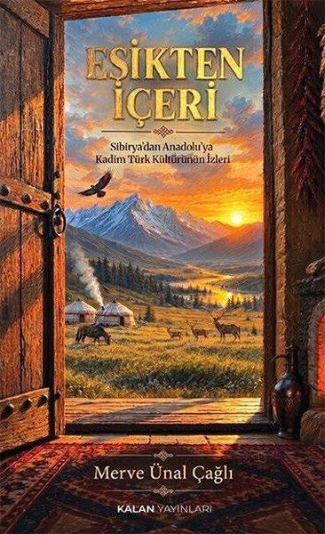 Eşikten İçeri - Sibirya'dan Anadolu'ya Kadim Türk Kültürünün İzleri | Kalan Yayınları (İnce Kapak) - Resim 1