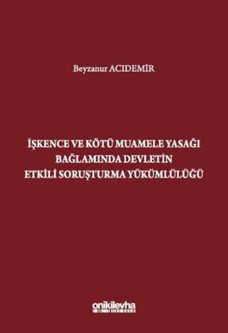 İşkence ve Kötü Muamele Yasağı Bağlamında Devletin Etkili Soruşturma Yükümlülüğü | On İki Levha Yayınları (Ciltsiz) - Resim 1
