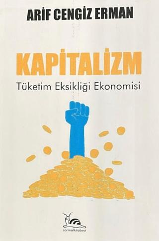 Kapitalizm - Tüketim Eksikliği Ekonomisi