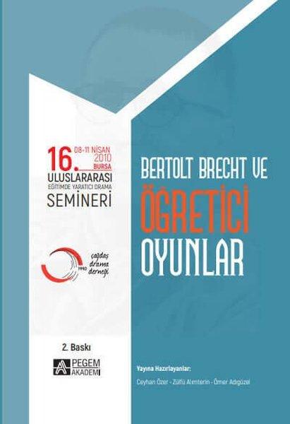 16.Uluslararası Eğitimde Yaratıcı Drama Semineri: Bertolt Brecht ve Öğretici Oyunlar 08-11 Nisan 202 | Pegem Akademi Yayıncılık (İnce Kapak) - Resim 1