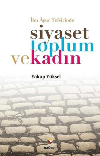 İbn Aşur Tefsirinde Siyaset Toplum ve Kadın | Rağbet Yayınları (Ciltsiz) - Resim 1