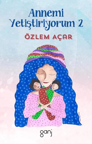 Annemi Yetiştiriyorum 2 | Ganj Kitap (Ciltsiz) - Resim 1