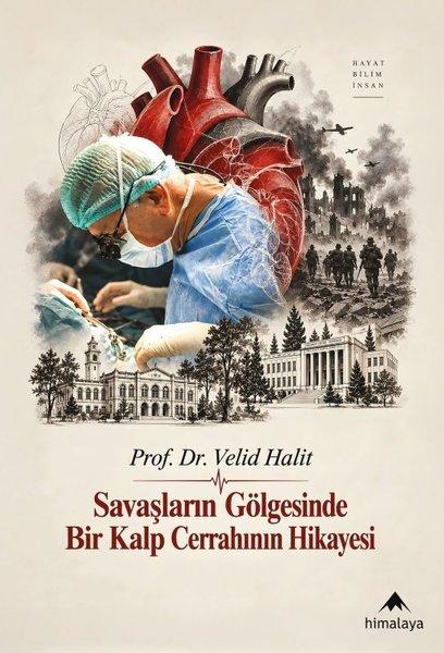 Savaşların Gölgesinde Bir Kalp Cerrahının Hikayesi | Himalaya Yayınevi (İnce Kapak) - Resim 1