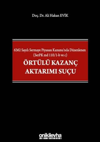 6362 Sayılı Sermaye Piyasası Kanunu'nda Düzenlenen (SerPK md 110/1-b ve c) Örtülü Kazanç Aktarımı Suçu | On İki Levha Yayınları (Ciltli) - Resim 1