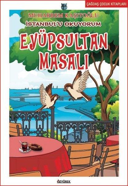 İstanbul'u Okuyorum Eyüpsultan Masalı | Özyürek Yayınevi (İnce Kapak) - Resim 1