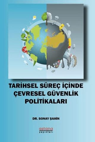 Tarihsel Süreç İçinde Çevresel Güvenlik Politikaları | Astana Yayınları (Ciltsiz) - Resim 1