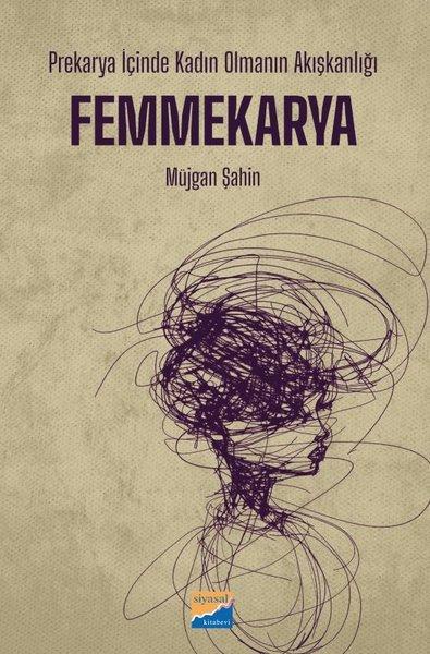 Femmekarya: Prekarya İçinde Kadın Olmanın Akışkanlığı | Siyasal Kitabevi (İnce Kapak) - Resim 1