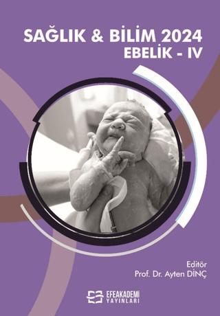 Sağlık & Bilim 2024: Ebelik-IV | Efe Akademi Yayınları (Ciltsiz) - Resim 1