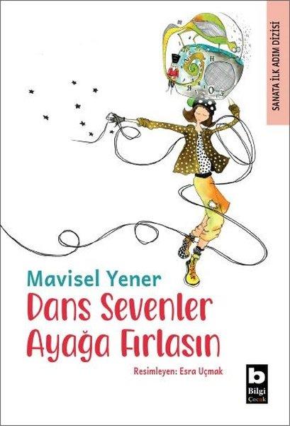 Dans Sevenler Ayağa Fırlasın - Sanata İlk Adım Dizisi | Bilgi Yayınevi (İnce Kapak) - Resim 1