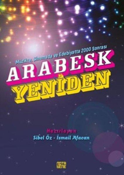 Arabesk Yeniden - Müzikte Sinemada ve Edebiyatta 2000 Sonrası | Nota Bene Yayınları (İnce Kapak) - Resim 1
