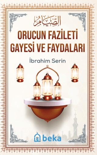 Orucun Faziletleri Gayesi ve Faydaları