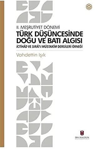 Türk Düşüncesinde Doğu ve Batı Algısı - 2. Meşrutiyet Dönemi | İbn Haldun Üniversitesi Yayınları (Ciltsiz) - Resim 1