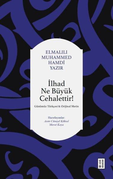 İlhad Ne Büyük Cehalettir! Günümüz Türkçesi Orijinal Metin | Ketebe (İnce Kapak) - Resim 1