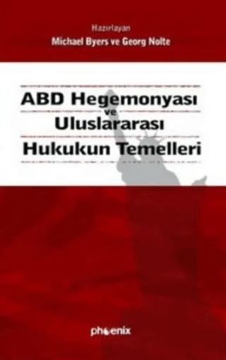 ABD Hegemonyası ve Uluslararası Hukukun Temelleri | Phoenix Yayınevi (Ciltsiz) - Resim 1