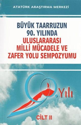 Büyük Taarruzun 90. Yılında Uluslararası Milli Mücadele ve Zafer Yolu Sempozyumu Cilt: 2