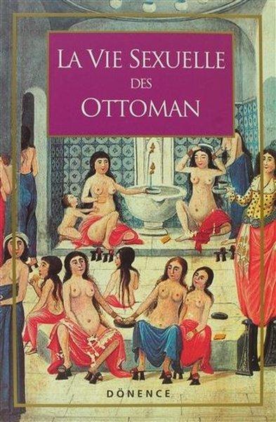 La Vie Sexuelle Des Ottomans | Dönence Basım ve Yayın Hizmetleri (İnce Kapak) - Resim 1
