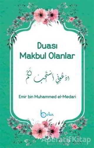 Duası Makbul Olanlar - Emir bin Muhammed el-Medari - Beka Yayınları - Resim 1