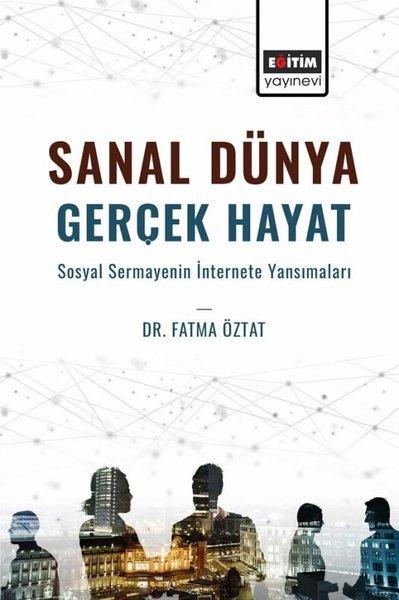 Sanal Dünya Gerçek Hayat - Sosyal Sermayenin İnternete Yansımaları | Eğitim Yayınevi (İnce Kapak) - Resim 1