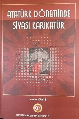 Atatürk Döneminde Siyasi Karikatür | Atatürk Araştırma Merkezi (Ciltsiz) - Resim 1