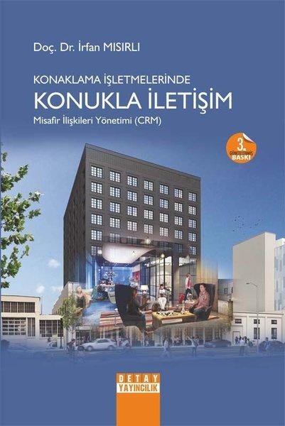 Konaklama İşletmelerinde Konukla İletişim Misafir İlişkileri Yönetimi - CRM | Detay Yayıncılık (İnce Kapak) - Resim 1