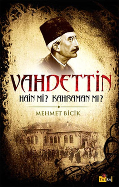 Vahdettin Hain Mi? Kahraman Mı? - Mehmet Bicik kitap kapağı