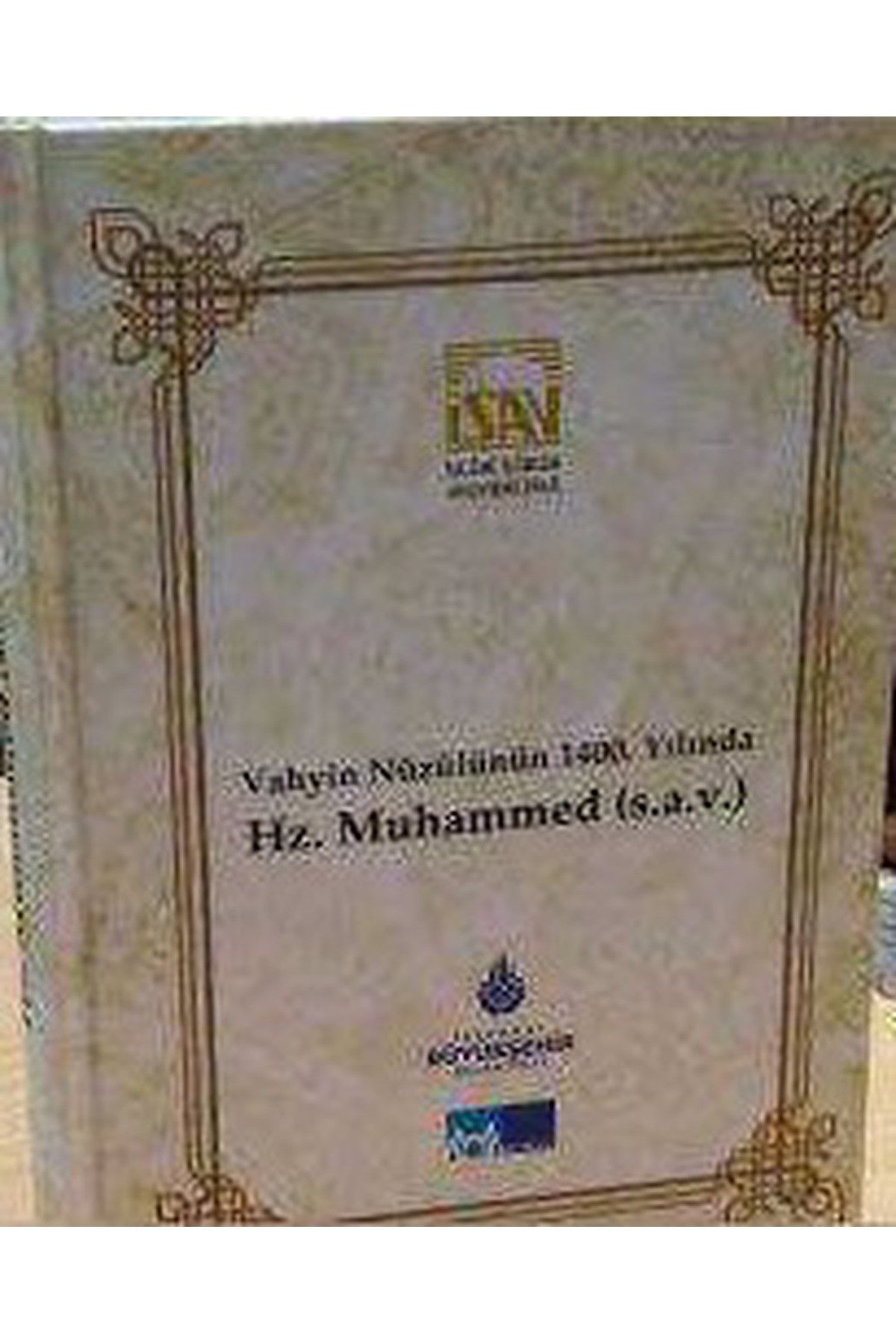 Vahyin Nüzulünün 1400. Yılında Hz. Muhammed (S.A.V.) - Milletlerarası İlmi Toplantı, 15 17 Ekim 2010 kitap kapağı