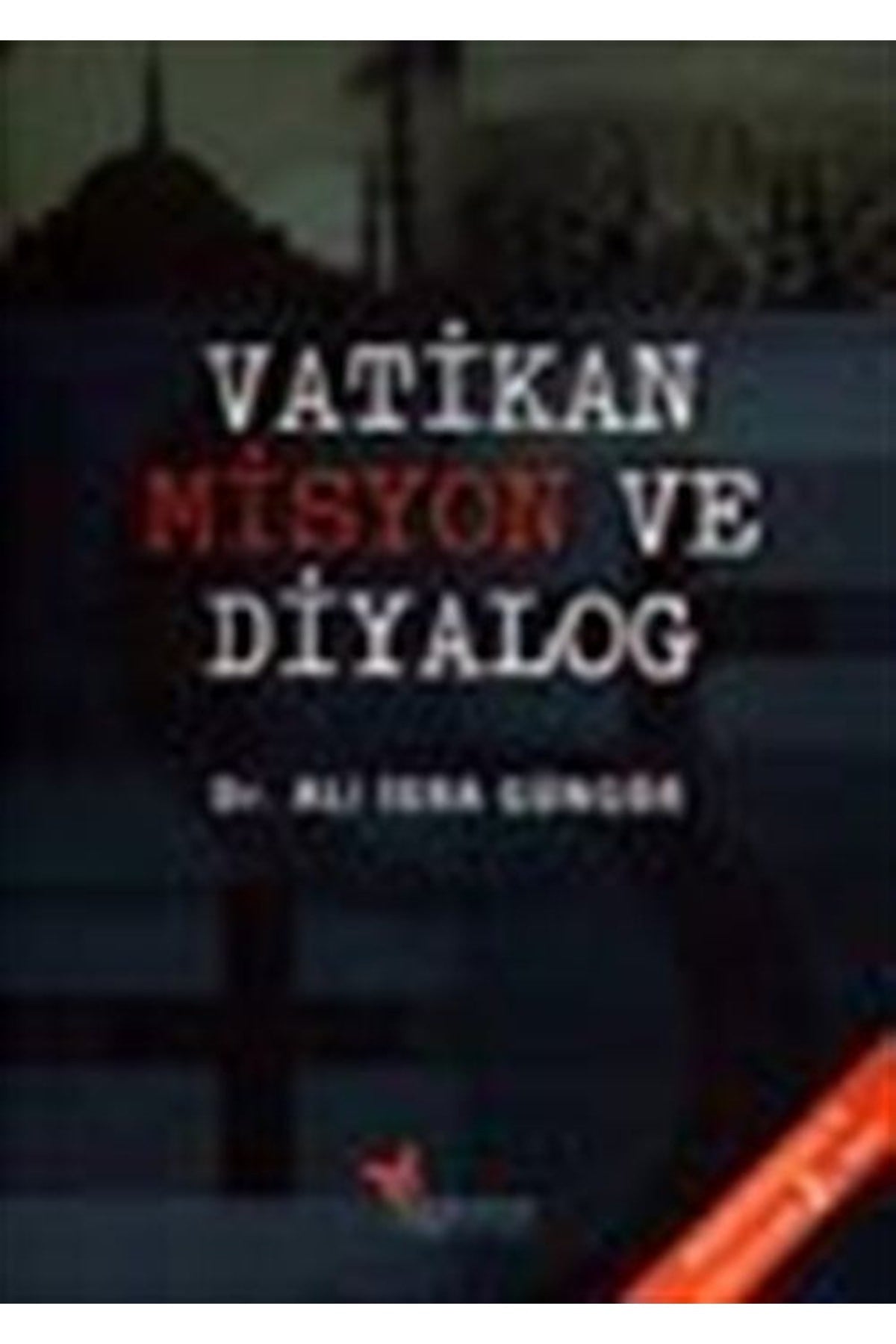 Vatikan Misyon Ve Diyalog - Dr. Ali İsra Güngör kitap kapağı