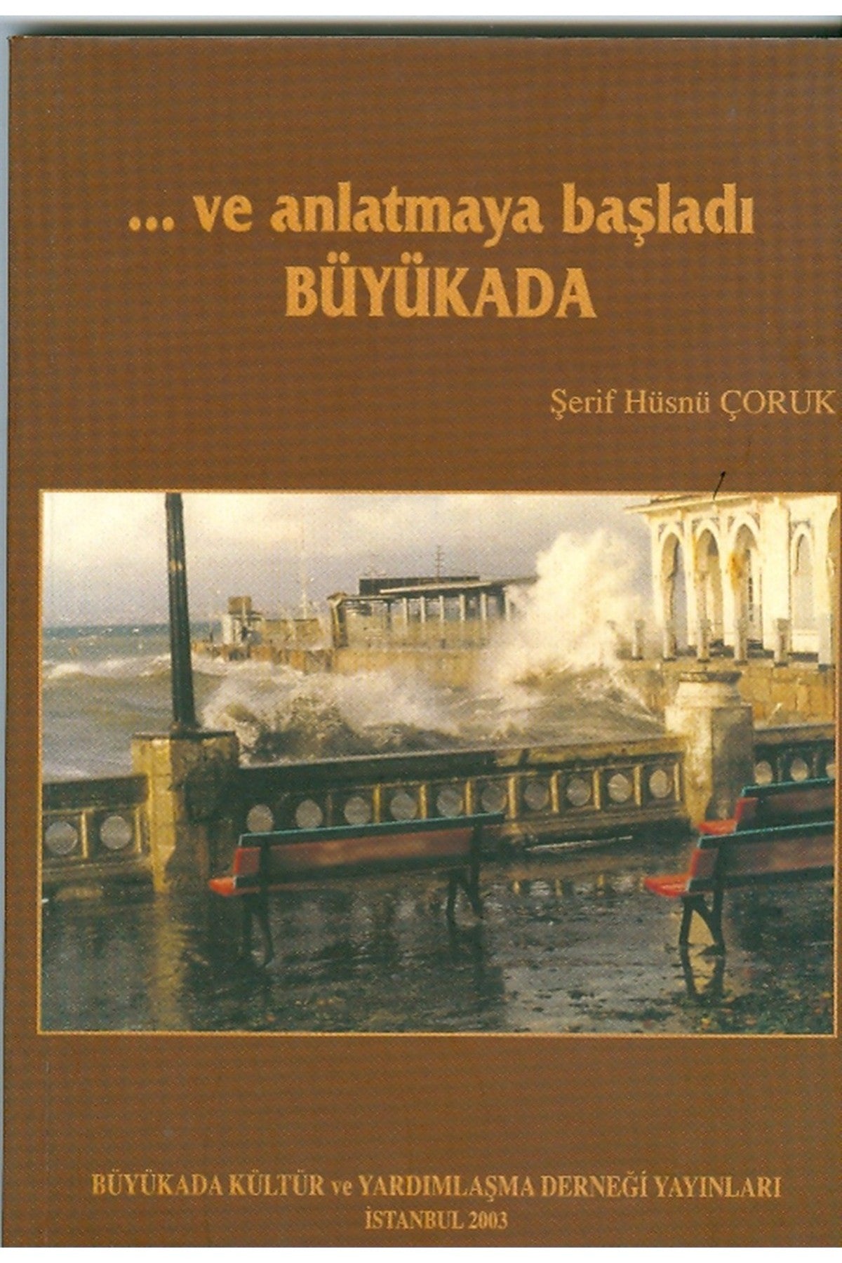 ... Ve Anlatmaya Başladı Büyükada - Şerif Hüsnü Çoruk (2003 Basım) kitap kapağı