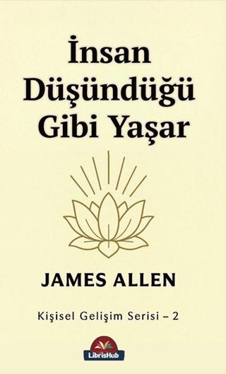İnsan Düşündüğü Gibi Yaşar