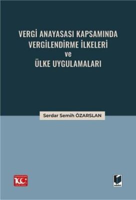 Vergi Anayasası Kapsamında Vergilendirme İlkeleri ve Ülke Uygulamaları - Serdar Semih Özarslan kitap kapağı