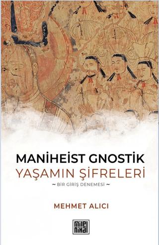 Maniheist Gnostik Yaşamın Şifreleri -Bir Giriş Denemesi- | MilelNihal (Ciltsiz) - Resim 1