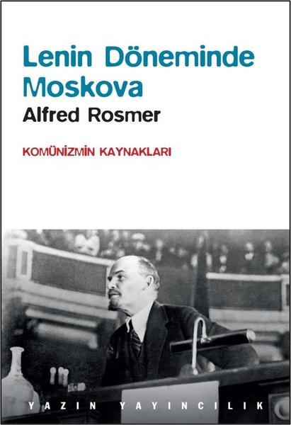Lenin Döneminde Moskova - Komünizmin Kaynakları | Yazın Yayınları (İnce Kapak) - Resim 1