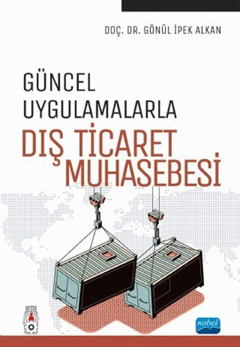 Güncel Uygulamalarla Dış Ticaret Muhasebesi | Nobel Akademi Yayıncılık