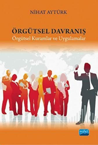 Örgütsel Davranış-Örgütsel Kuramlar ve Uygulamalar | Nobel Akademi Yayıncılık