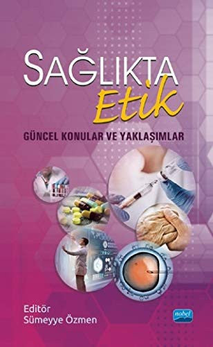 Sağlıkta Etik-Güncel Konular ve Yaklaşımlar | Nobel Akademi Yayıncılık