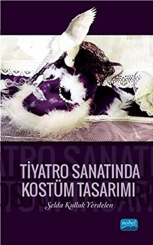Tiyatro Sanatında Kostüm Tasarımı | Nobel Akademi Yayıncılık