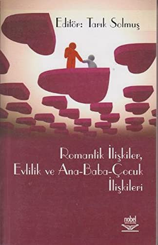 Romantik İlişkiler Evlilik ve Ana - Baba - Çocuk İlişkileri | Nobel Akademi Yayıncılık