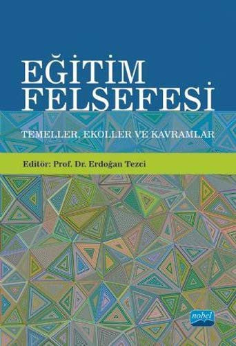 Eğitim Felsefesi-Temeller Ekoller ve Kavramlar | Nobel Akademi Yayıncılık