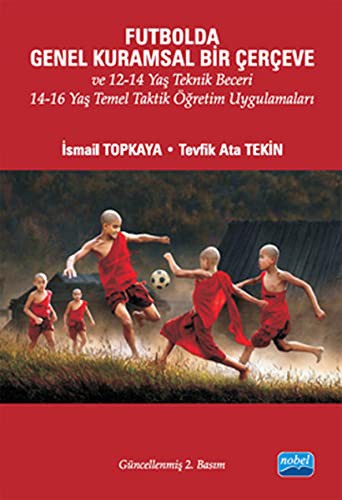 Futbolda Genel Kurumsal Bir Çerçeve ve 12-14 Yaş Teknik Beceri 14-16 Yaş Temel Taktik Öğretim Uygula | Nobel Akademi Yayıncılık