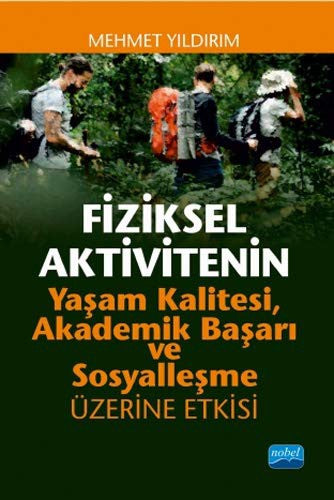 Fiziksel Aktivitenin Yaşam Kalitesi Akademik Başarı ve Sosyalleşme Üzerine Etkisi | Nobel Akademi Yayıncılık