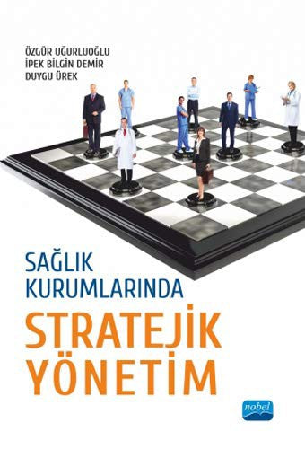 Sağlık Kurumlarında Stratejik Yönetim | Nobel Akademi Yayıncılık